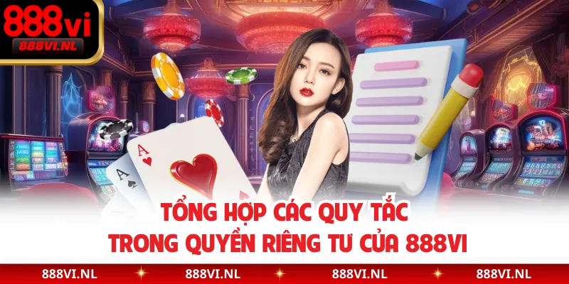 Tổng hợp các quy tắc trong quyền riêng tư của 888VI